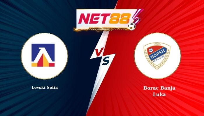 Soi Kèo, Nhận Định Bóng Đá Levski Sofia vs Borac Banja Luka 0h30 - 15-07-2026