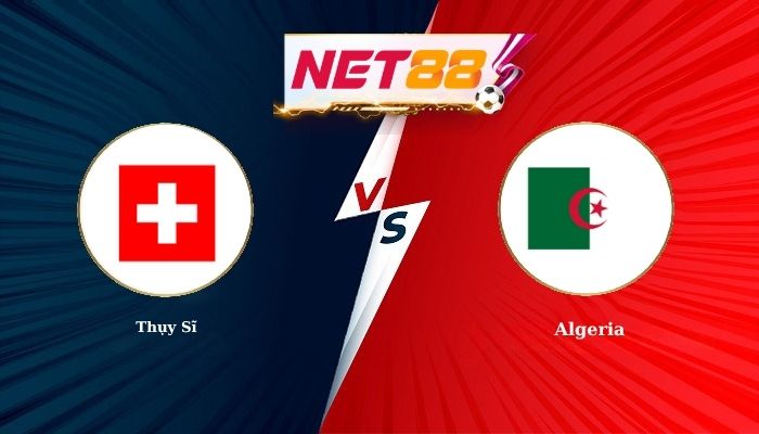 Soi Kèo, Nhận Định Bóng Đá Thụy Sĩ vs Algeria 10h00 - 03-07-2026