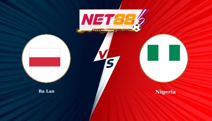 Soi Kèo, Nhận Định Bóng Đá Ba Lan vs Nigeria 1h45 - 04-06-2026
